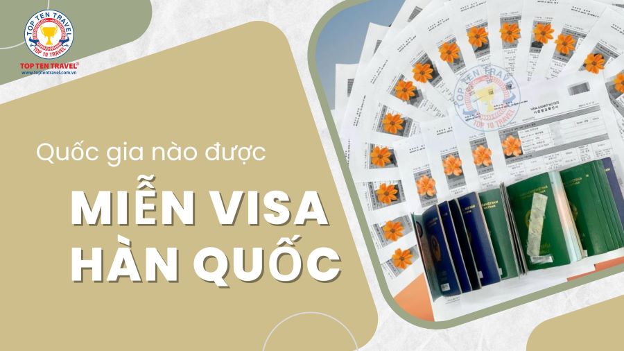 Những Quốc Gia Được Miễn Visa Hàn Quốc