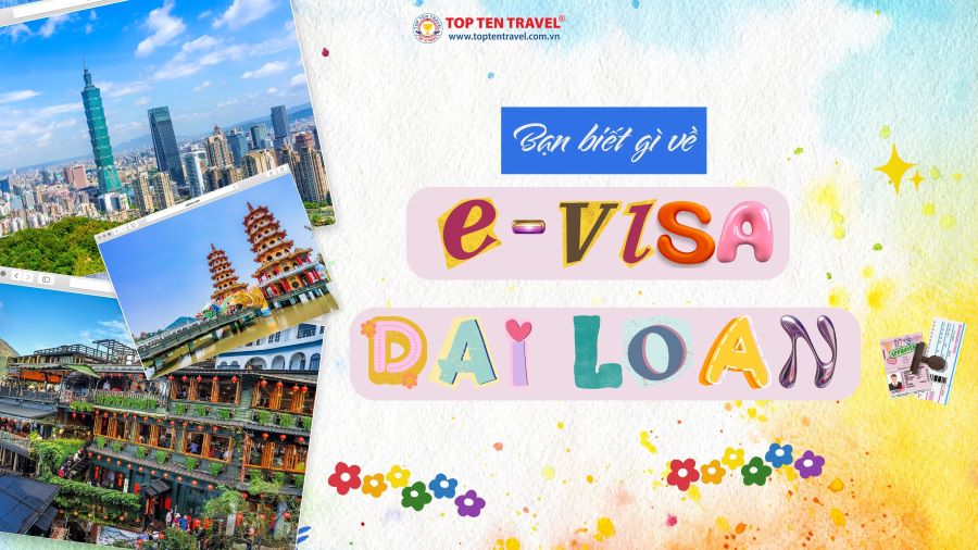 Bạn biết gì về “E-VISA ĐÀI LOAN”