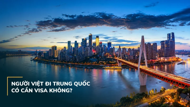 Người Việt đi Trung Quốc năm 2026 có luôn phải xin visa không?