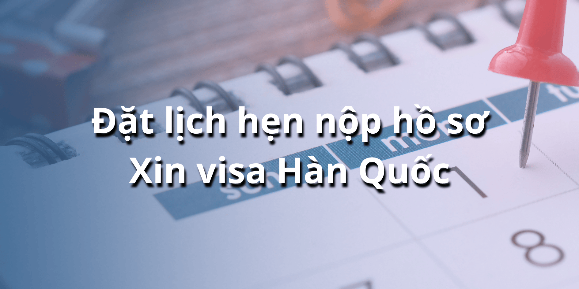 Hướng dẫn đặt lịch hẹn visa Hàn Quốc tại nhà