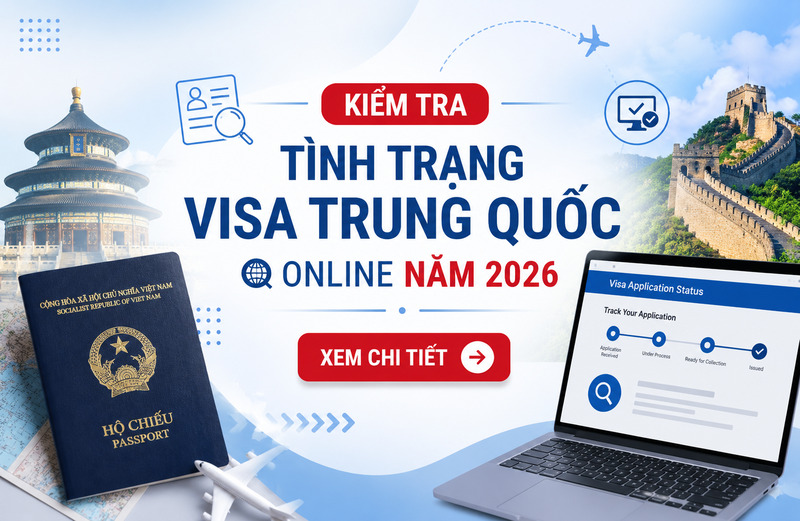 Hướng dẫn kiểm tra tình trạng visa Trung Quốc online chi tiết nhất