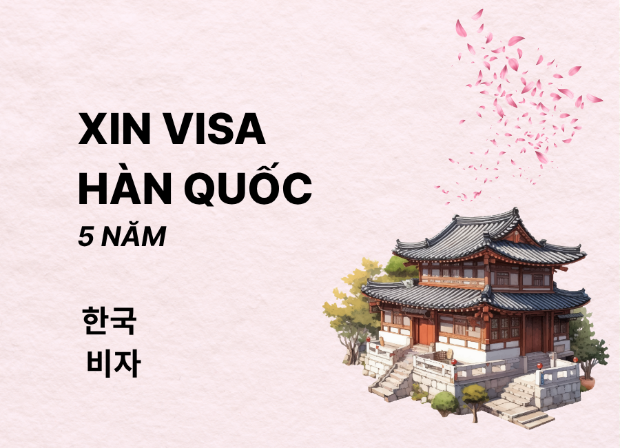 10 điều kiện và hồ sơ chi tiết để xin visa Hàn Quốc 5 năm