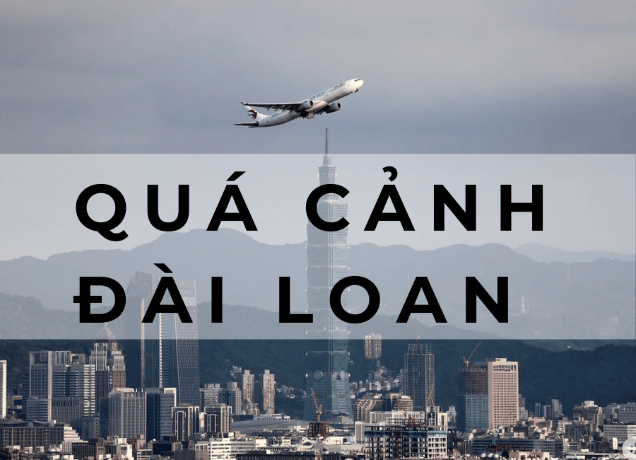 Quá cảnh Đài Loan đối với công dân Việt Nam có cần thị thực không?