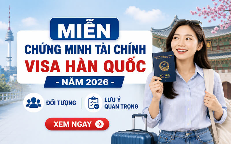 Miễn chứng minh tài chính visa Hàn Quốc: Ai được áp dụng và lưu ý gì?