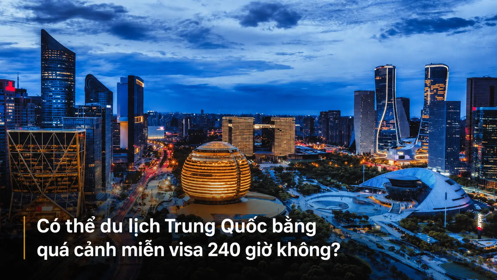 Có thể du lịch Trung Quốc bằng quá cảnh miễn visa 240 giờ không?