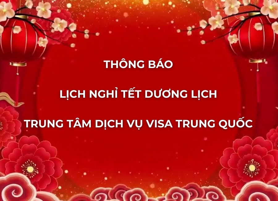 Trung tâm Visa Trung Quốc nghỉ Tết Dương lịch 2026