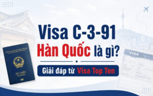 Tìm hiểu visa C-3-91 Hàn Quốc là gì