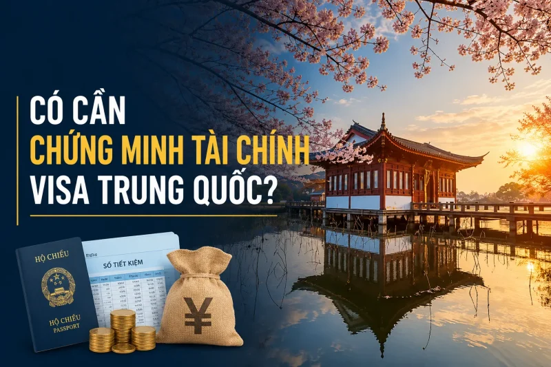 Có cần chứng minh tài chính visa Trung Quốc