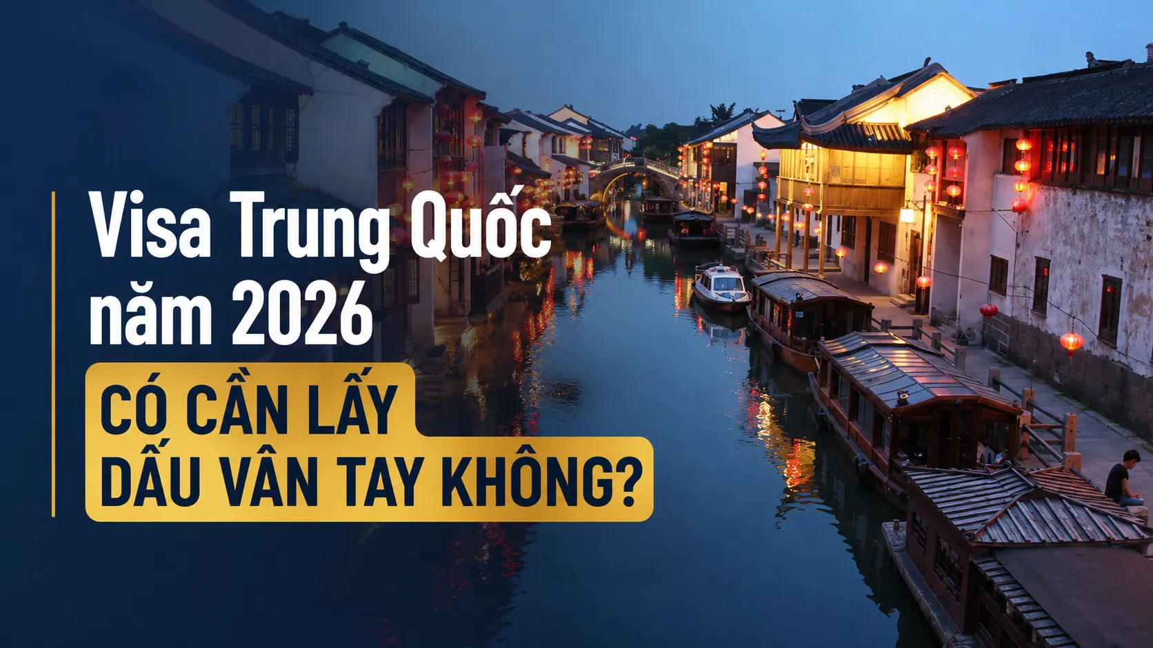 Visa Trung Quốc năm 2026 có cần lấy dấu vân tay không?