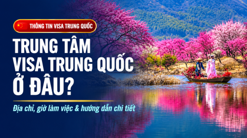 Trung tâm visa Trung Quốc ở đâu