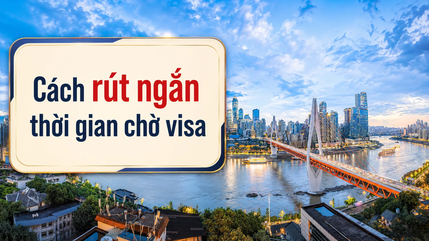 Cách rút ngắn thời gian chờ visa