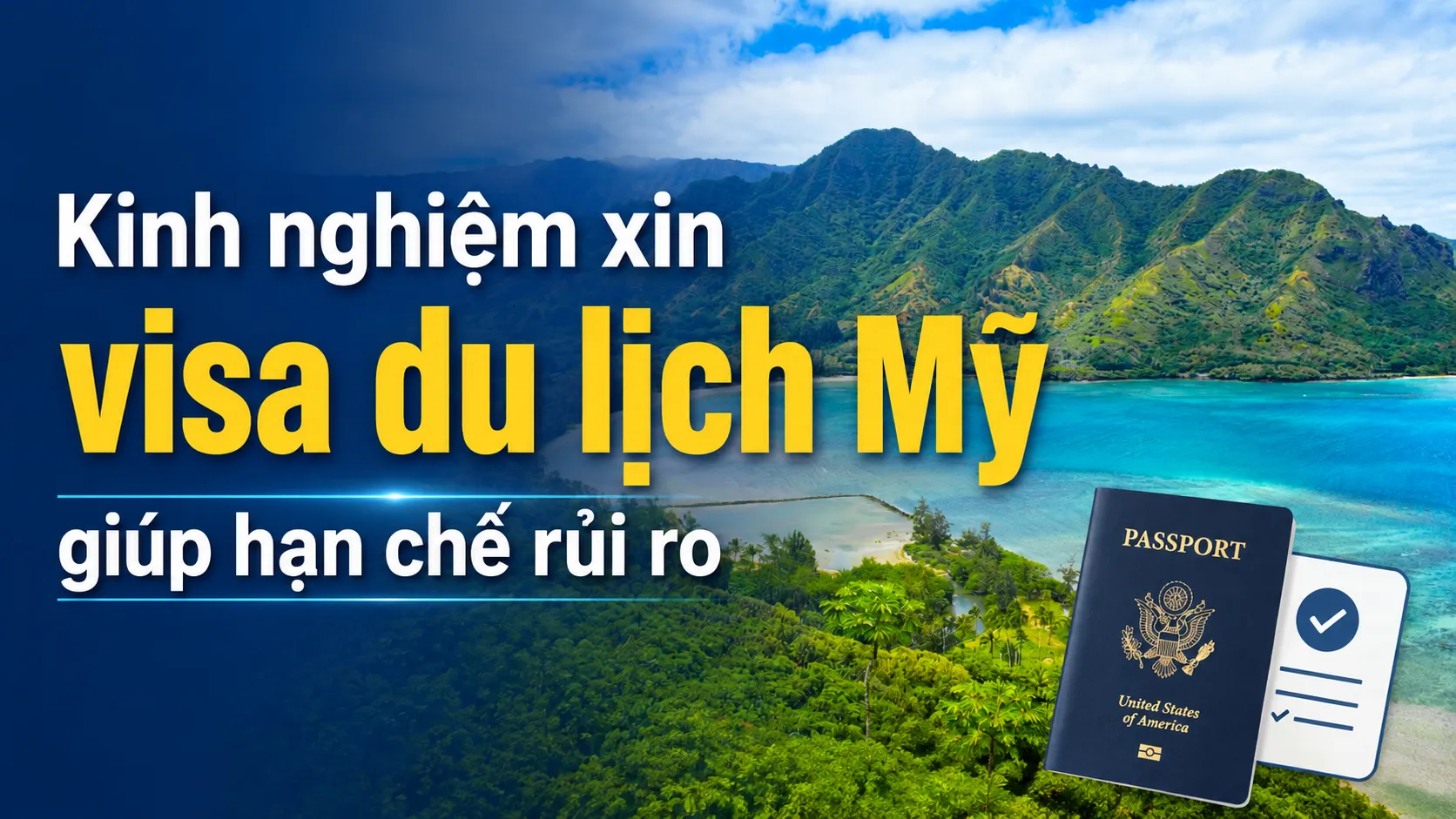 Kinh nghiệm xin visa du lịch Mỹ giúp hạn chế rủi ro