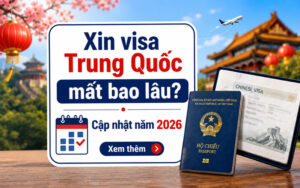 Xin visa Trung Quốc mất bao lâu