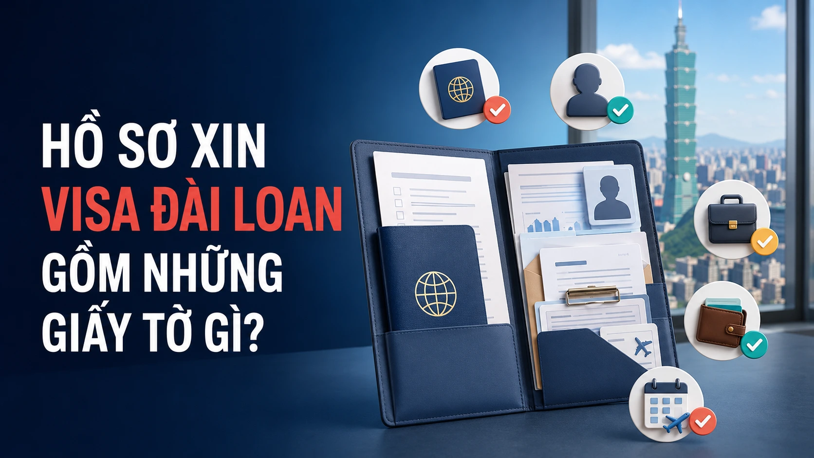 Hồ sơ xin visa Đài Loan gồm những giấy tờ gì
