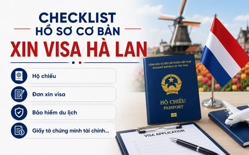 Tổng hợp giấy tờ cơ bản khi xin visa Hà Lan