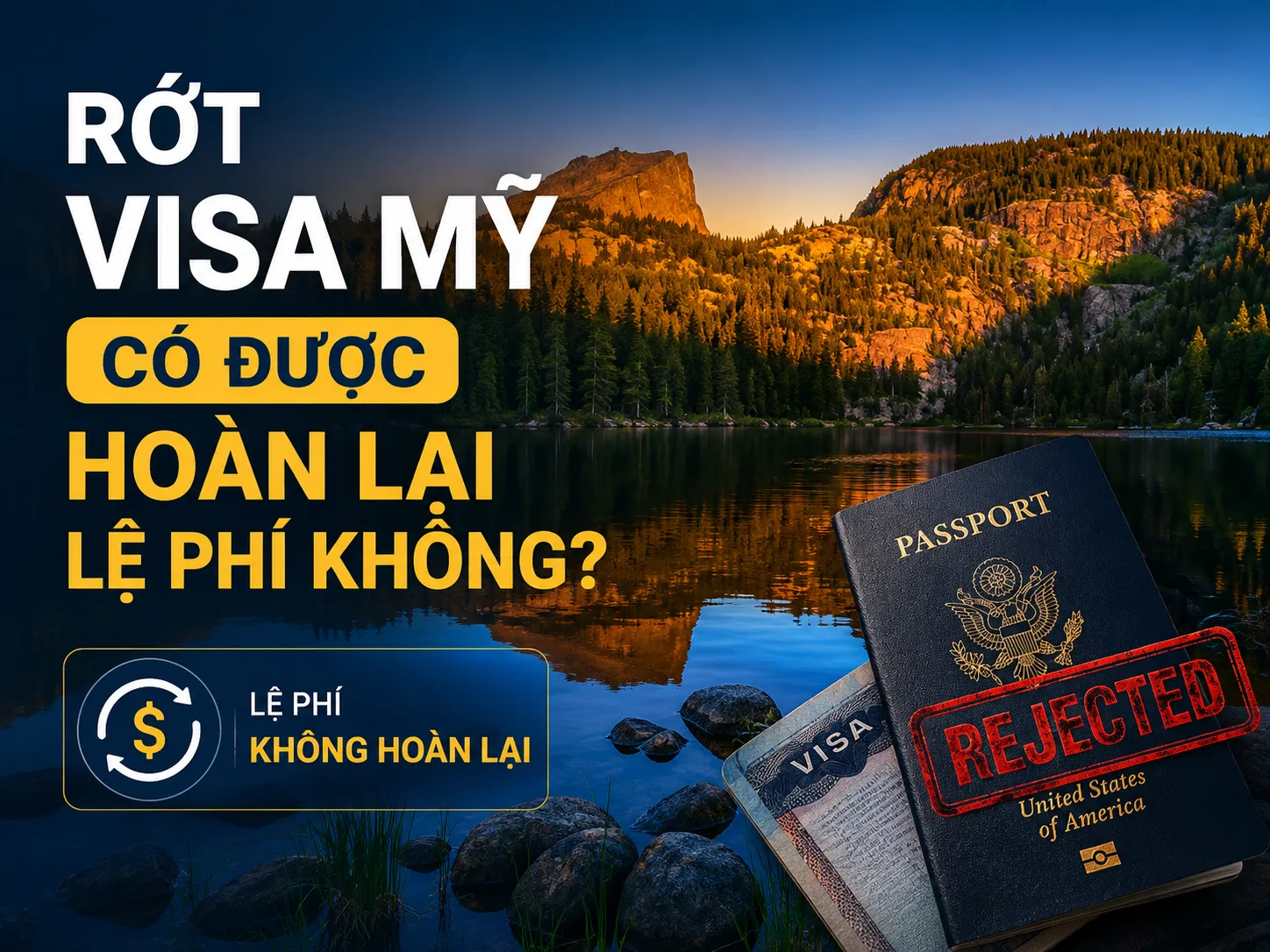 Rớt Visa Mỹ có được hoàn lại lệ phí không?