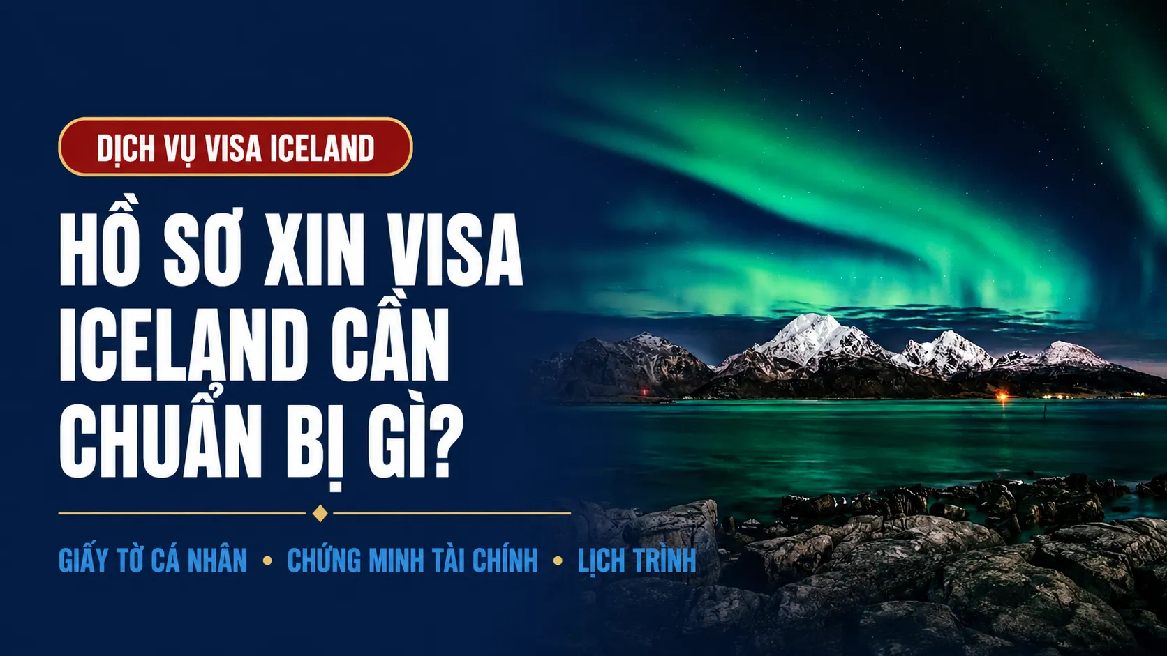 Hồ sơ xin Visa Iceland cần chuẩn bị gì?