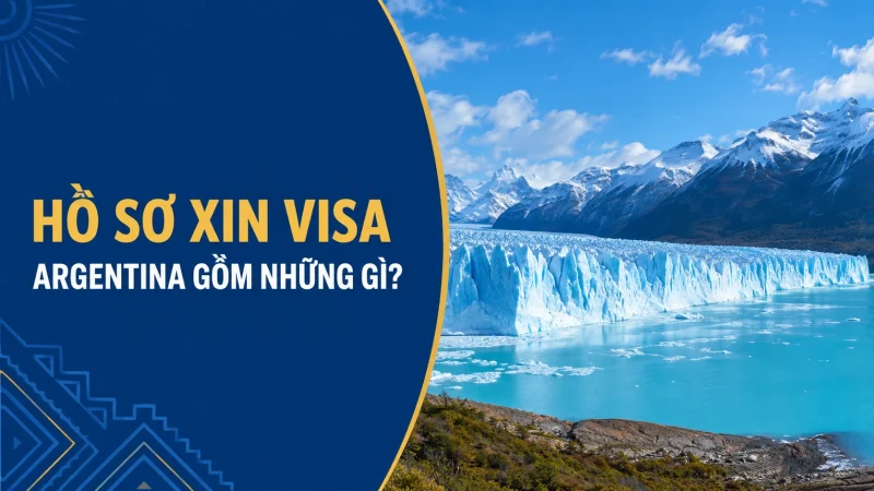Hồ sơ xin Visa Argentina gồm những gì