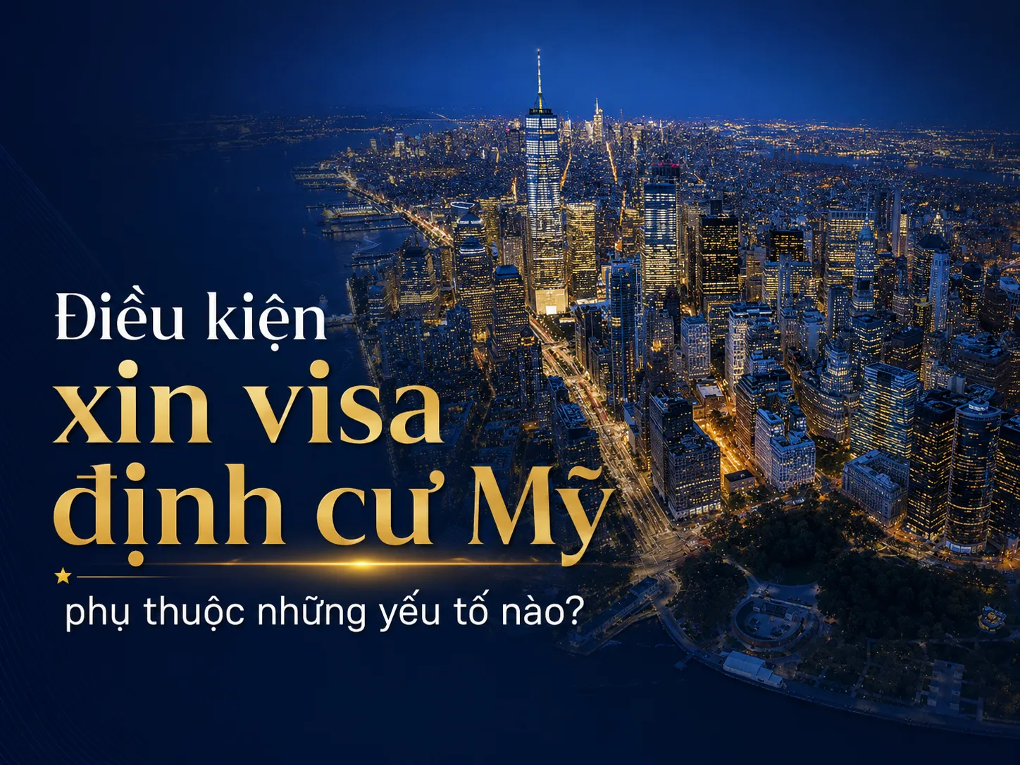 Điều kiện xin visa định cư Mỹ phụ thuộc những yếu tố nào?