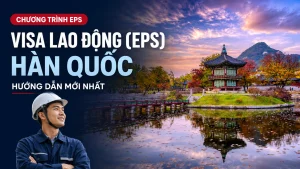 Visa lao động (EPS) Hàn Quốc
