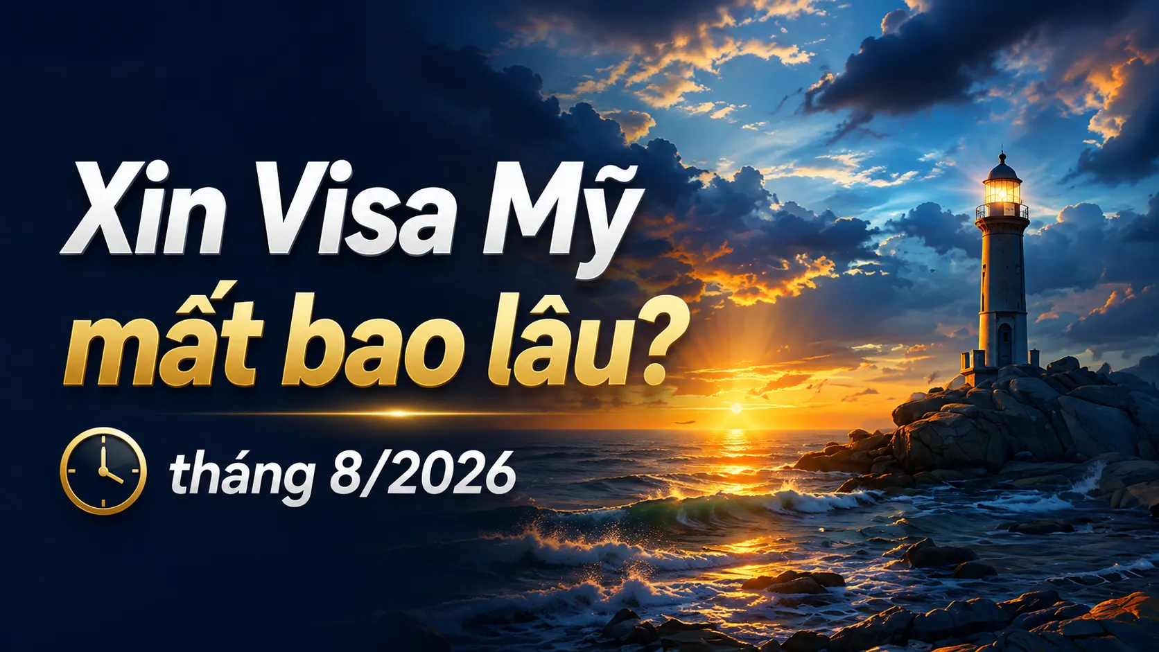 Xin Visa Mỹ mất bao lâu theo dữ liệu tháng 8/2026?