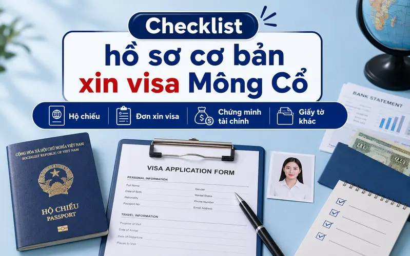 Checklist giấy tờ cần chuẩn bị khi xin visa Mông Cổ