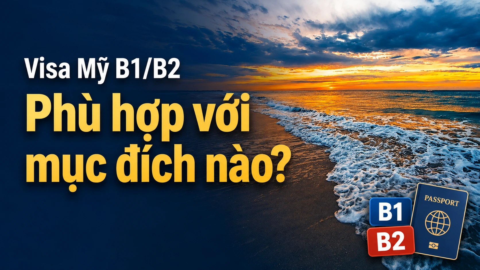 Visa Mỹ B1/B2 phù hợp với mục đích nào?