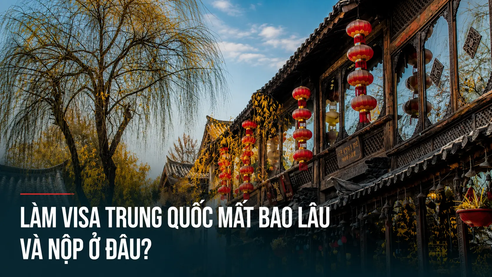 Làm visa Trung Quốc mất bao lâu và nộp ở đâu?