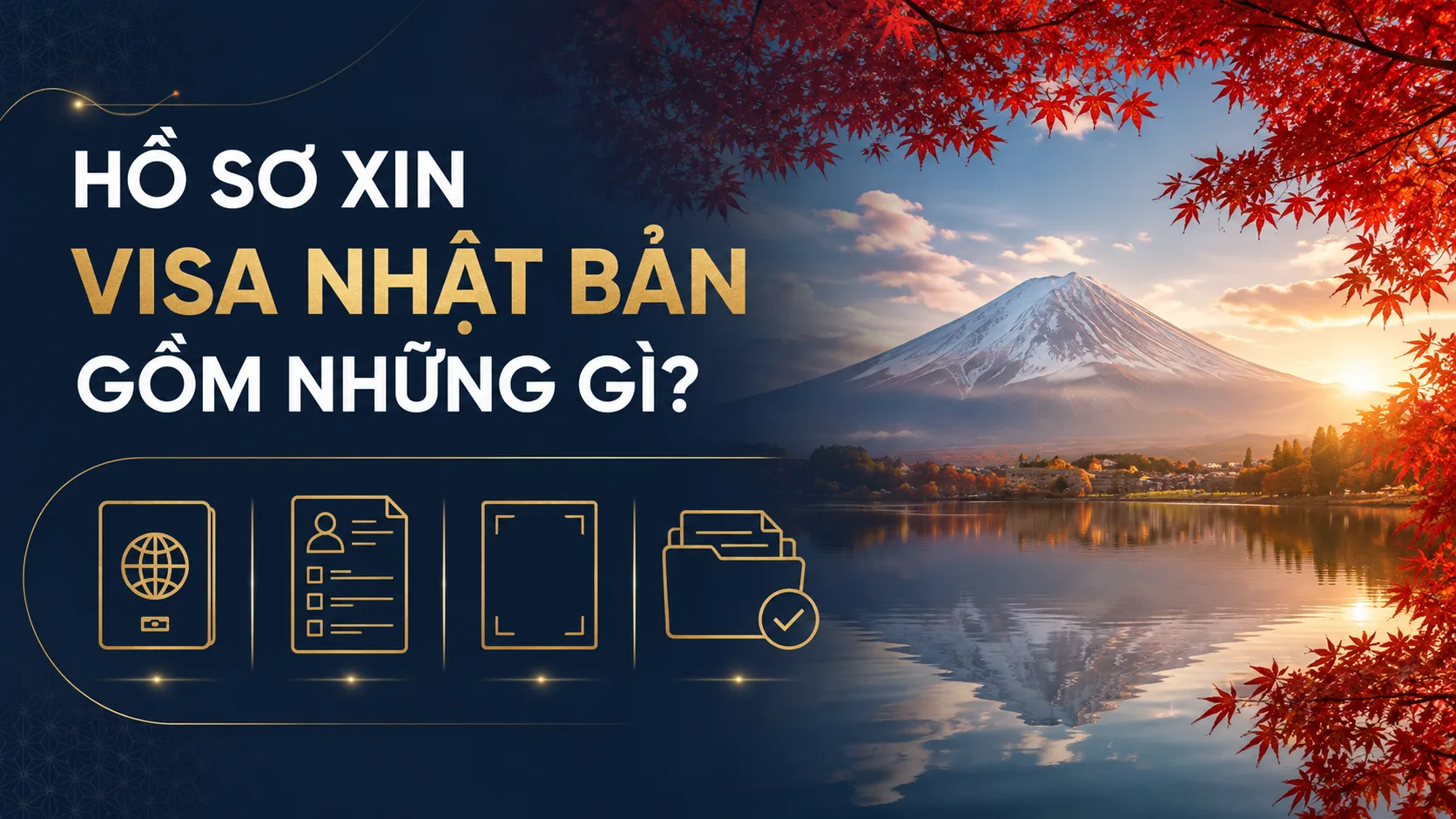 Hồ sơ xin visa Nhật Bản gồm các nhóm giấy tờ nền tảng và giấy tờ theo mục đích