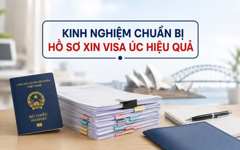 Kinh nghiệm chuẩn bị hồ sơ xin visa Úc