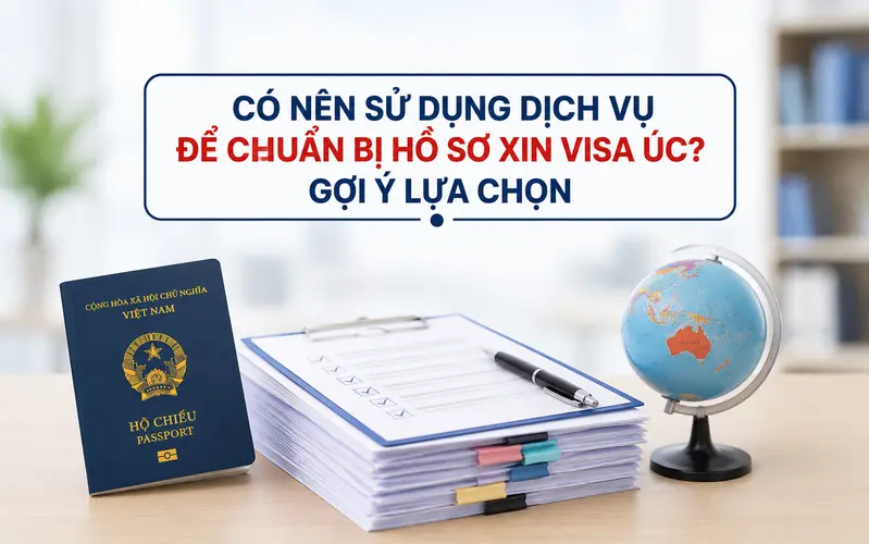 Nên tự chuẩn bị hồ sơ xin visa Úc hay sử dụng dịch vụ