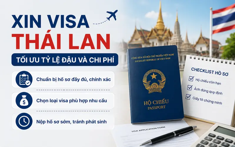 Lưu ý để xin visa Thái tối ưu chi phí cũng như tỷ lệ đậu