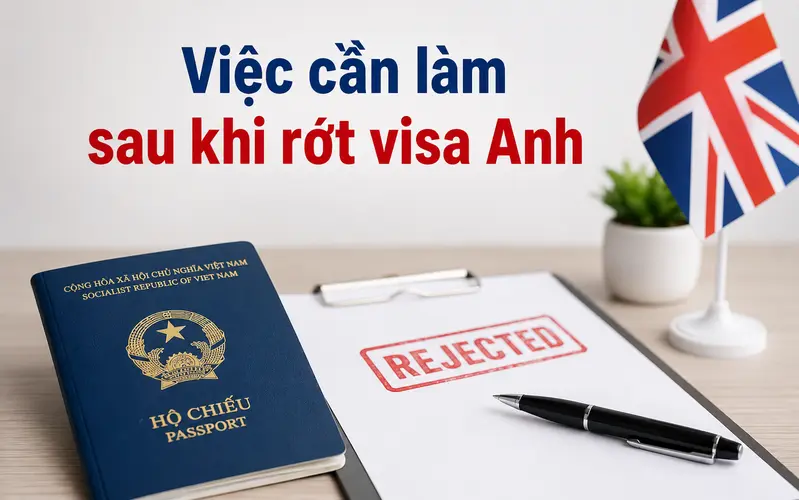Gợi ý việc cần làm sau khi rớt visa Anh