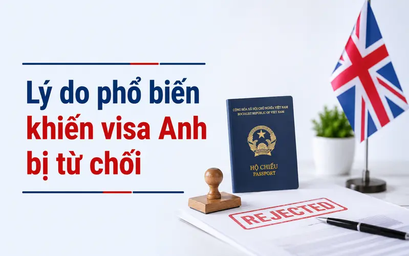 Tìm hiểu lý do thường gặp khiến trượt visa Anh