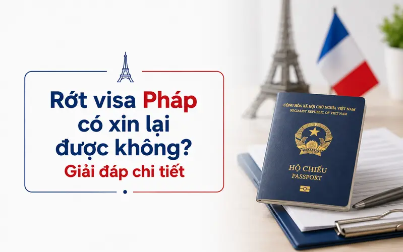 Tìm hiểu rớt visa Pháp có xin lại được không