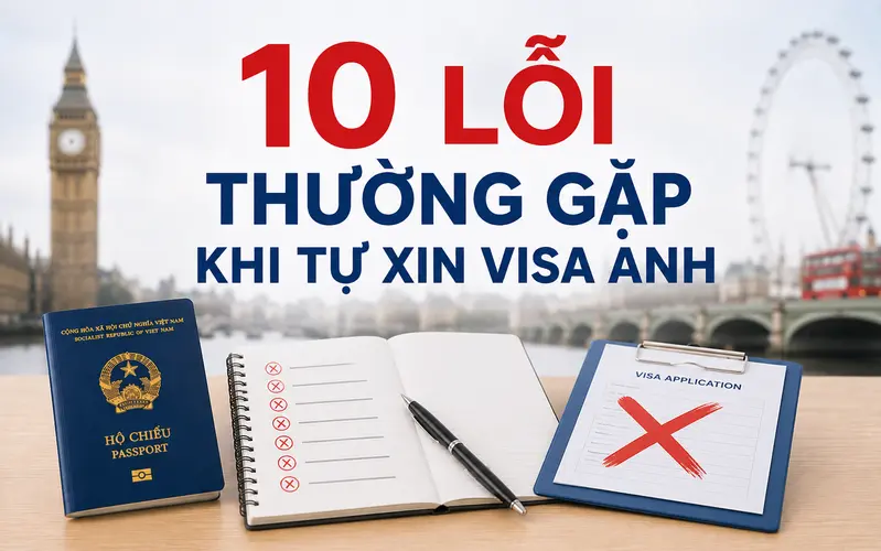 Những lỗi thường gặp khi tự xin visa Anh
