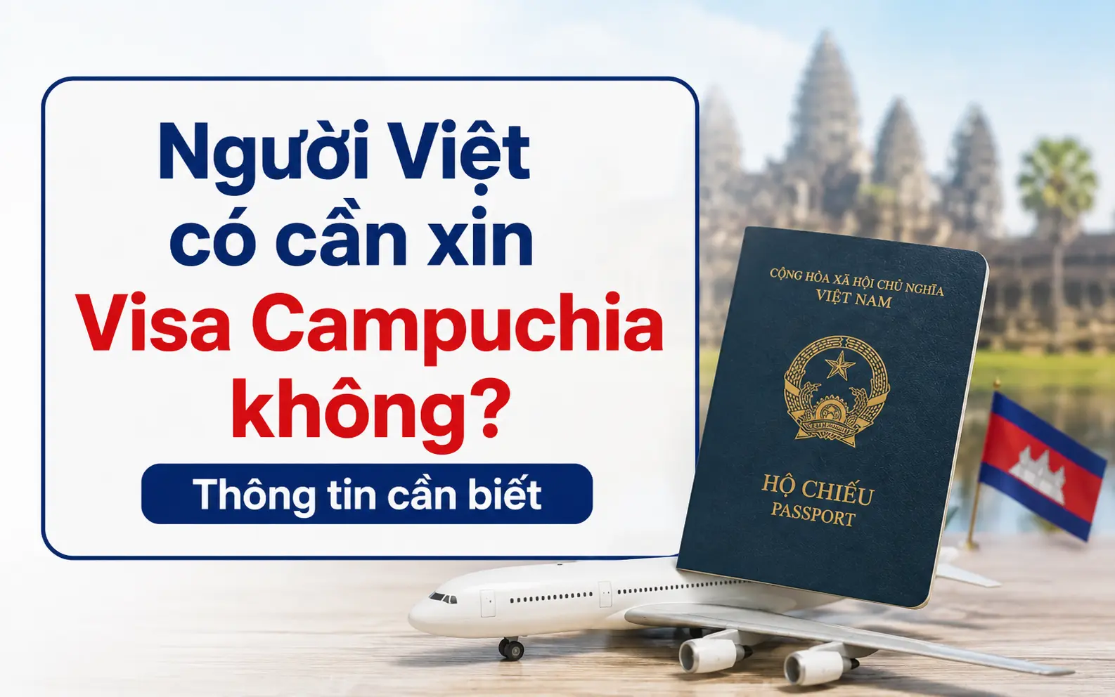 Thông tin cơ bản về visa xin visa Campuchia với người Việt