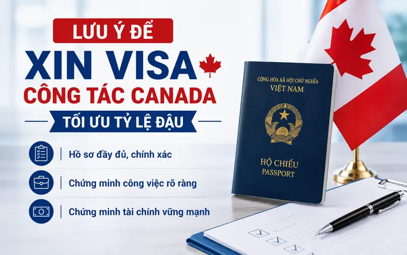 Cập nhật lưu ý quan trọng giúp xin visa công tác Canada hiệu quả