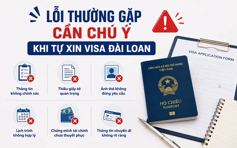Lưu ý khi tự xin visa Đài Loan tránh sai sót và tối ưu tỷ lệ đậu