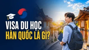 Visa du học Hàn Quốc là gì?