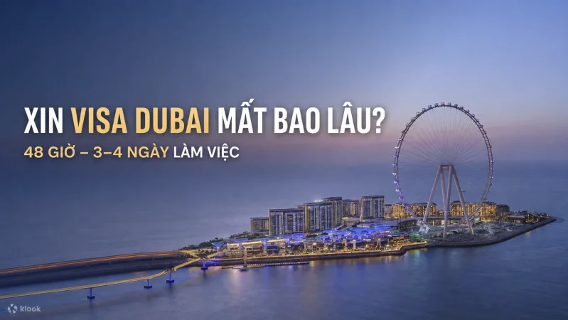 Xin visa Dubai mất bao lâu?