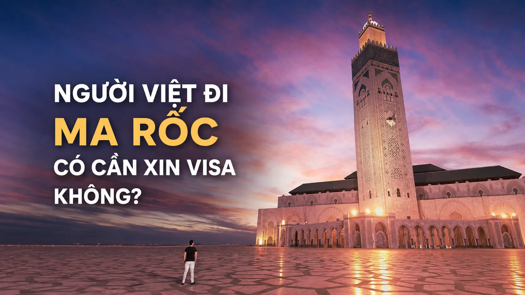 Thông tin visa Ma Rốc cho người Việt cần biết