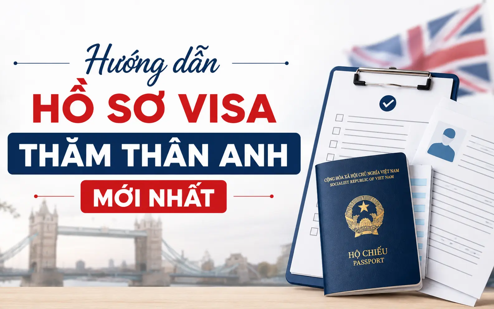 Tổng hợp hồ sơ cần chuẩn bị xin visa thăm thân Anh