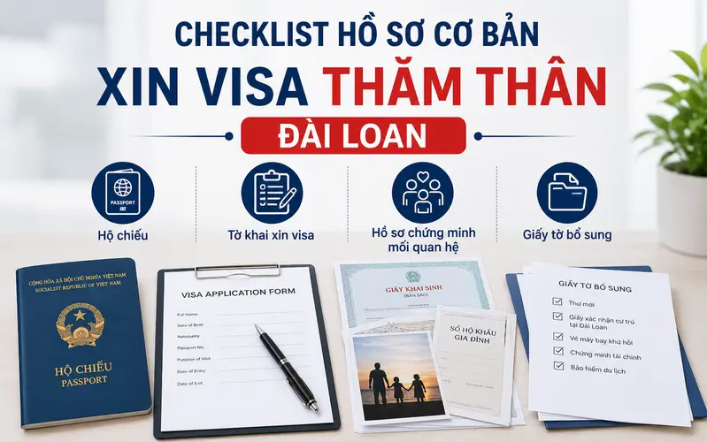 Cập nhật giấy tờ cơ bản cần chuẩn bị khi xin visa thăm thân Đài Loan