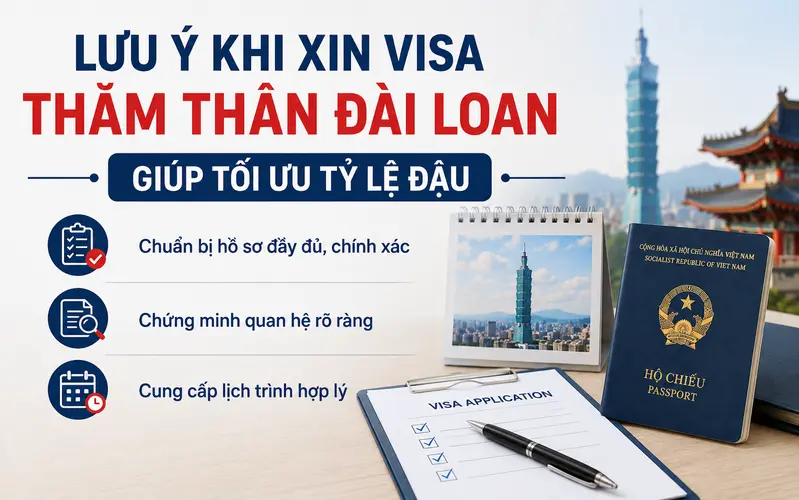 Tổng hợp lưu ý quan trọng giúp xin visa thăm thân Đài Loan tăng tỷ lệ đậu