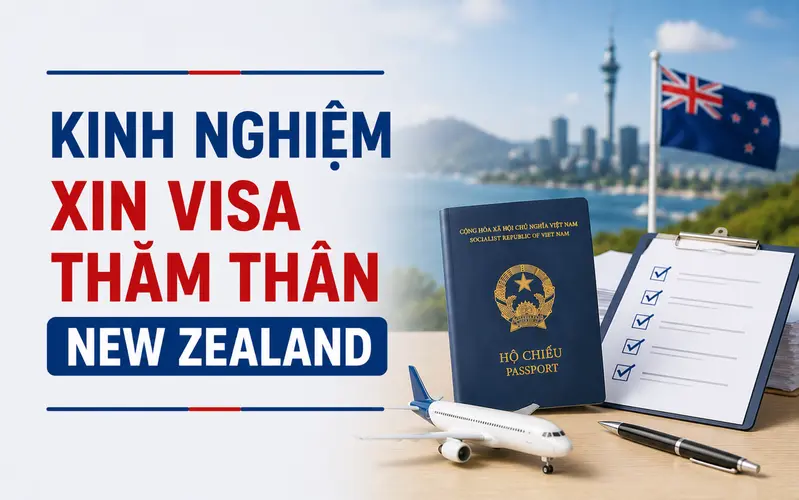 Kinh nghiệm quan trọng khi xin visa thăm thân New Zealand