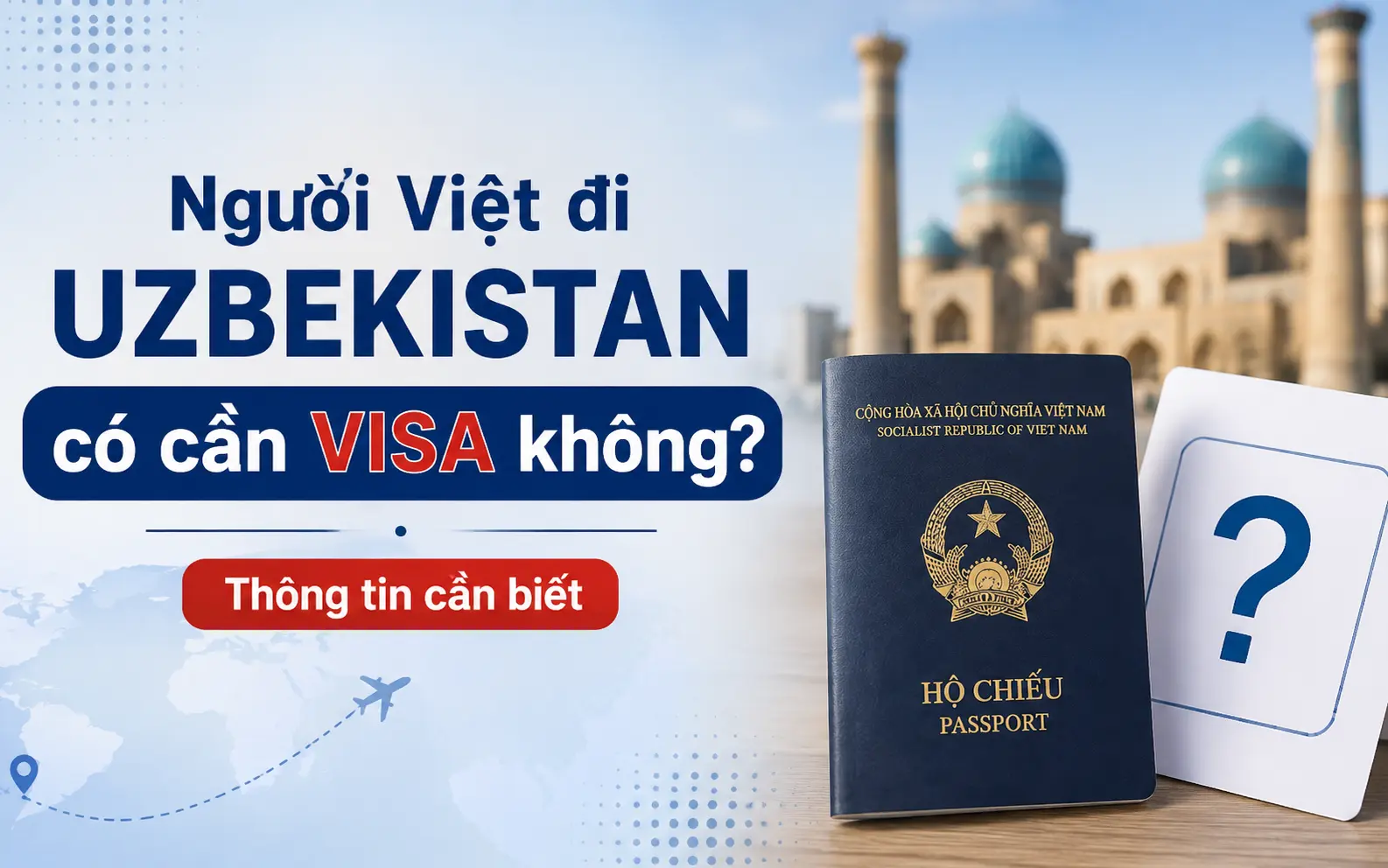 Tìm hiểu người Việt đi Uzbekistan cần visa không