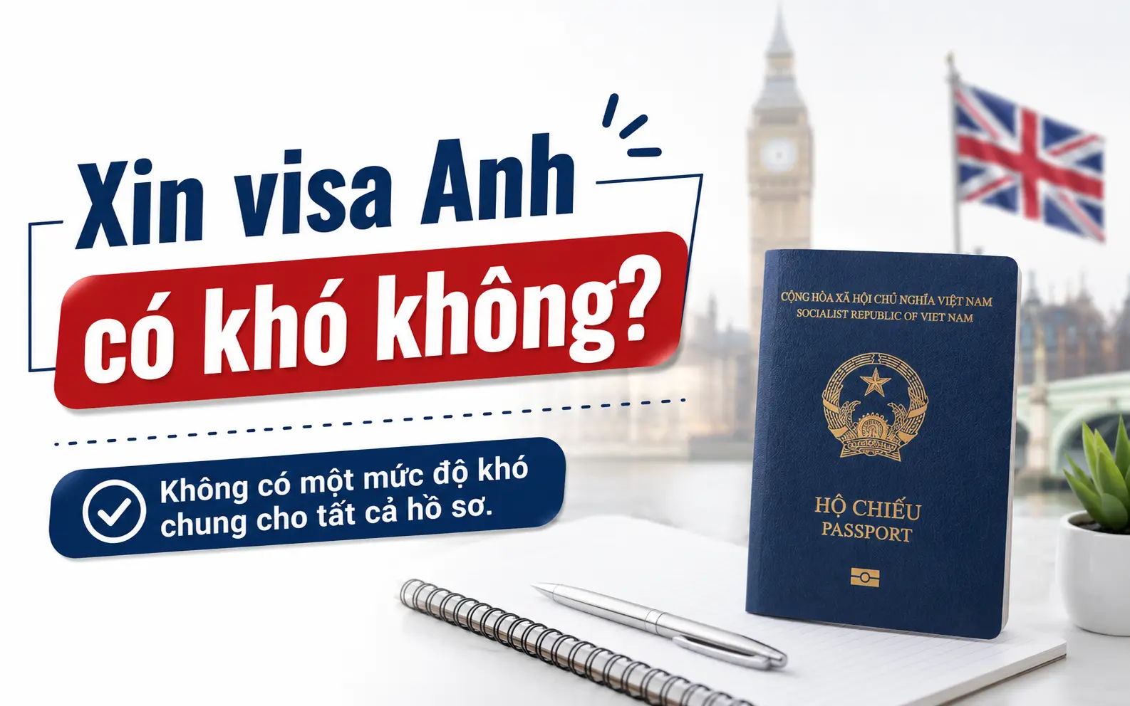 Tìm hiểu xin visa Anh có khó không
