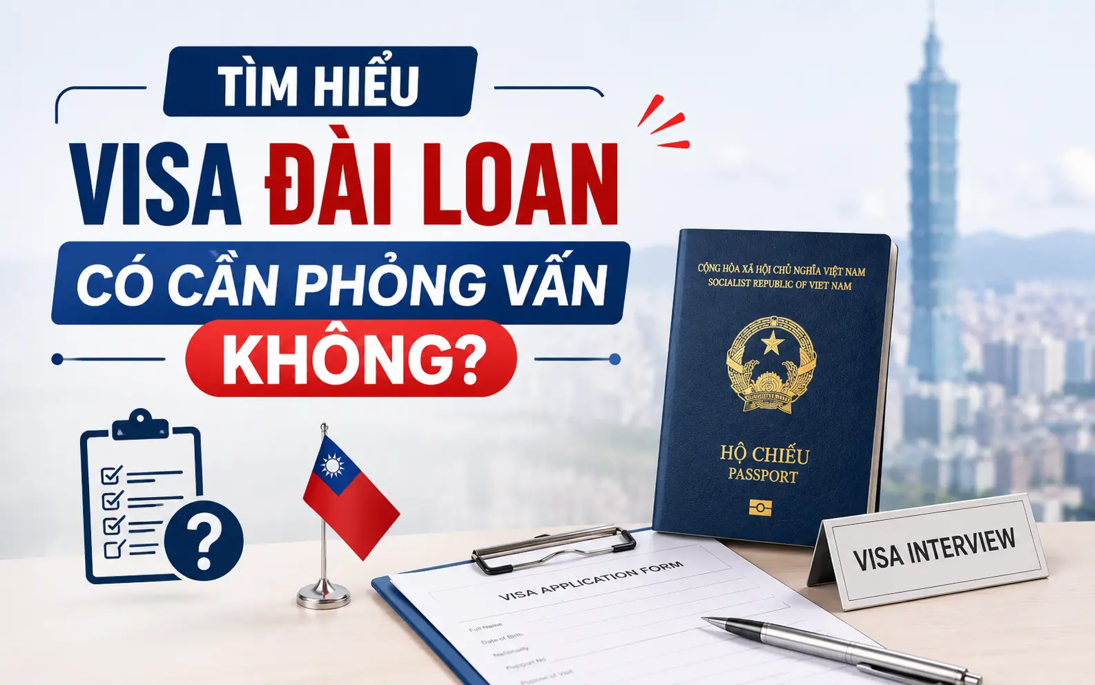 Tìm hiểu khả năng phỏng vấn khi xin visa Đài Loan