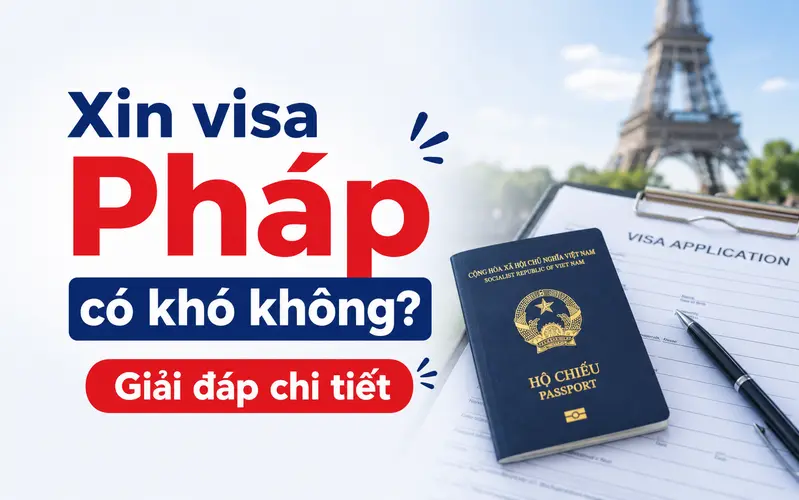 Tìm hiểu người Việt xin visa Pháp có khó không
